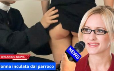 Il prete incula una signora!